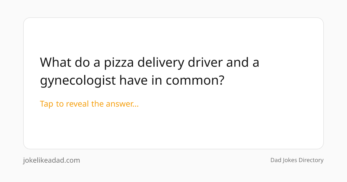 What do a pizza delivery driver and a gynecologist have in common ...