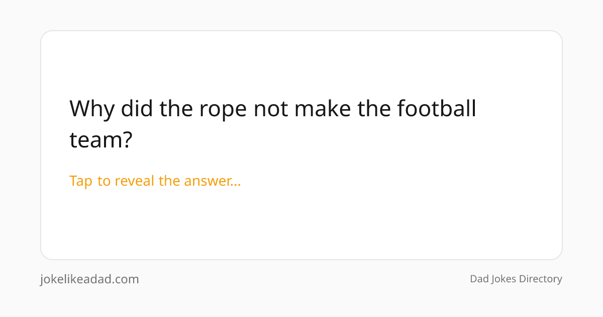 Why did the rope not make the football team? | Sports Dad Jokes ...