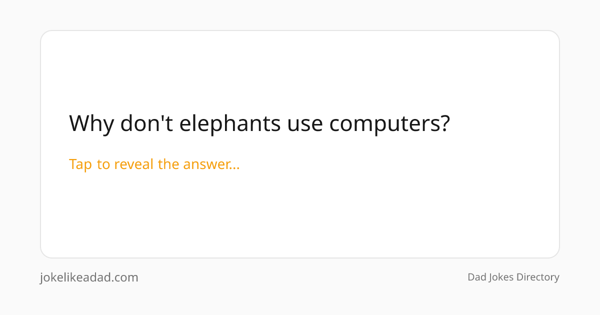Why don't elephants use computers? | Animal Dad Jokes | JokeLikeaDad.com
